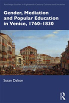 Susan Dalton, Susan (Universite De Montreal Dalton, Dalton Susan - Gender, Mediation, and Popular Education in Venice, 17601830