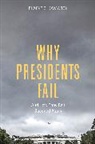 Elaine C. Kamarck, Kamarck Elaine C. - Why Presidents Fail and How They Can Succeed Again