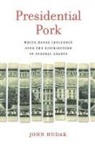 John Hudak, Hudak John - Presidential Pork