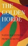 Nanni Balestrini, Richard Braude, Primo Moroni, Nanni Balestrini, Primo Moroni - The Golden Horde – Revolutionary Italy, 1960–1977