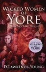 D Lawrence-Young, D. Lawrence-Young - Wicked Women of Yore: Were They Really Wicked?