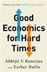 Abhijit V. Banerjee, Esther Duflo - Good Economics for Hard Times