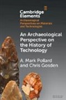 Chris Gosden, Chris (University of Oxford) Gosden, Gosden Chris, A Mark Pollard, A. Mark Pollard, A. Mark (University of Oxford) Pollard... - Archaeological Perspective on the History of Technology