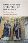Rosamond Mckitterick, Rosamond (University of Cambridge) Mckitterick, McKitterick Rosamond - Rome and the Invention of the Papacy