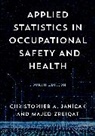 Christopher A. Janicak, Christopher A. Zreiqat Janicak, Dr. Christopher A. Janicak, Janicak Christopher A., Majed Zreiqat - Applied Statistics in Occupational Safety and Health