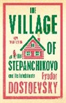 Fyodor Dostoevsky - The Village of Stepanchikovo and Its Inhabitants