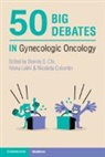 Dennis S. (Memorial Sloan-Kettering Cancer Ce Chi, Dennis S Chi, Dennis S. Chi, Dennis S. (Memorial Sloan-Kettering Cancer Center Chi, Chi Dennis S., Nicoletta Colombo... - 50 Big Debates in Gynecologic Oncology