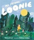 Nina LaCour, Ashling Lindsay - My Friend, Loonie