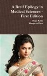 Rajat Kalia, Gurpreet Kaur - A Breif Epilogy in Medical Sciences - First Edition
