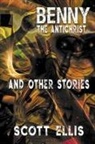 Scott Ellis - Benny the Antichrist and Other Stories