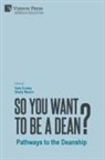 Kate Conley, Shaily Menon - So You Want to be a Dean?