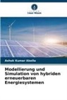 Ashok Kumar Akella - Modellierung und Simulation von hybriden erneuerbaren Energiesystemen