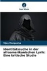Vijay Mangukiya - Identitätssuche in der afroamerikanischen Lyrik: Eine kritische Studie