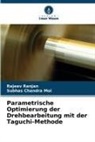 Subhas Chandra Moi, Rajeev Ranjan - Parametrische Optimierung der Drehbearbeitung mit der Taguchi-Methode