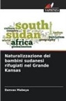 Danvas Mabeya - Naturalizzazione dei bambini sudanesi rifugiati nel Grande Kansas
