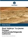 Victor Kocay - Paul Valérys "La Jeune Parque" aufeinanderfolgende Lektüren
