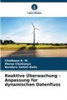 Bandaru Satis Babu, Bandaru Satish Babu, Morsa Chaitanya, Chethana R M, Chethana R. M. - Reaktive Überwachung - Anpassung für dynamischen Datenfluss