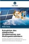 Abdur Raziq - Extraktion des städtischen Straßennetzes aus Multispektralbildern