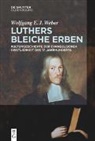 Wolfgang Weber - Luthers bleiche Erben