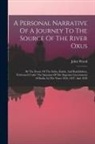 John Wood - A Personal Narrative Of A Journey To The Source Of The River Oxus: By The Route Of The Indus, Kabul, And Badakhshan, Performed Under The Sanction Of T