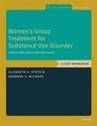 Elizabeth E. Epstein, Elizabeth E. ( Epstein, Elizabeth E. (University of Massachusetts Epstein, Epstein Elizabeth E., Barbara S. McCrady, McCrady Barbara S. - Women''s Group Treatment for Substance Use Disorder