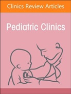 Lisa J. Chamberlain, Lisa J. (Professor of Pediatrics (General Pediatrics) and Chamberlain, Lisa J. and Chamberlain, Tina L. Cheng, David Keller, Lisa J. Chamberlain... - Child Advocacy in Action, An Issue of Pediatric Clinics of North America