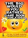 Leo Willy D'Orange - The Big Would You Rather Game Book for Kids