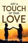 Rhonda Ferguson - JUST A TOUCH OF YOUR LOVE