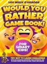 Leo Willy D'Orange - Would You Rather Game Book for Smart Kids!