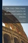 Gustav Salomon Oppert - On the Original Inhabitants of Bharatavarsa or India