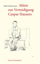 Jakob Wassermann, Claudius Weise - Akten zur Verteidigung Caspar Hausers