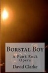 David Clarke - Borstal Boy Punk Rock Opera