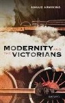 Angus Hawkins, Angus (Former Professor of Modern British Hawkins - Modernity and the Victorians