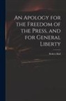 Robert Hall - An Apology for the Freedom of the Press, and for General Liberty