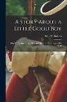 Peleg Wadsworth - A Story About a Little Good Boy: How He Became a Great Man and Had Little Good Boys of His Own