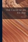 Robert Ball - The Cause of An ice Age