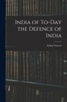 Arthur Vincent - India of To-Day the Defence of India