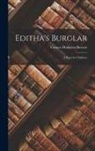Frances Hodgson Burnett - Editha's Burglar: A Story for Children
