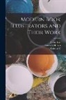 Ernest G. Halton, C. Geoffrey Holme, Malcolm C. Salaman - Modern Book Illustrators and Their Work