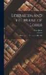 Harry Jones - Liberalism and the House of Lords; the Story of the Veto Battle, 1832-1911