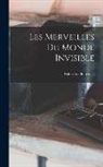 Wilfrid De Fonvielle - Les Merveilles Du Monde Invisible
