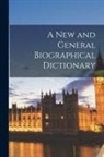 Anonymous - A New and General Biographical Dictionary
