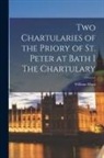William Hunt - Two Chartularies of the Priory of St. Peter at Bath I The Chartulary