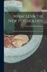 Edward Romilly Micklem - Miracles & the new Psychology; a Study in the Healing Miracles of the New Testament