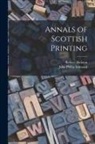 Robert Dickson, John Philip Edmond - Annals of Scottish Printing