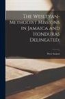 Peter Samuel - The Wesleyan-Methodist Missions in Jamaica and Honduras Delineated