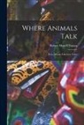 Robert Hamill Nassau - Where Animals Talk: West African Folk Lore Tales