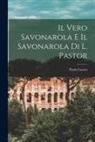 Paolo Luotto - Il vero Savonarola e il Savonarola di L. Pastor