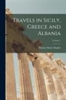 Thomas Smart Hughes - Travels in Sicily, Greece and Albania; Volume 1