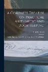 Charles Hutton - A Complete Treatise on Practical Arithmetic and Book-keeping: Both by Single and Double Entry: Adapted to the use of Schools